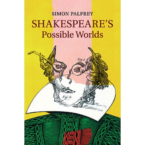 Shakespeare's Possible Worlds,Palfrey,Cambridge University Press,9781107649255,