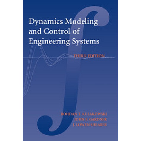 Dynamic Modeling and Control of Engineering Systems,KULAKOWSKI,Cambridge University Press,9781107650442, Dynamic Modeling and Control of Engineering Systems,KULAKOWSKI,Cambridge University Press,9781107650442,