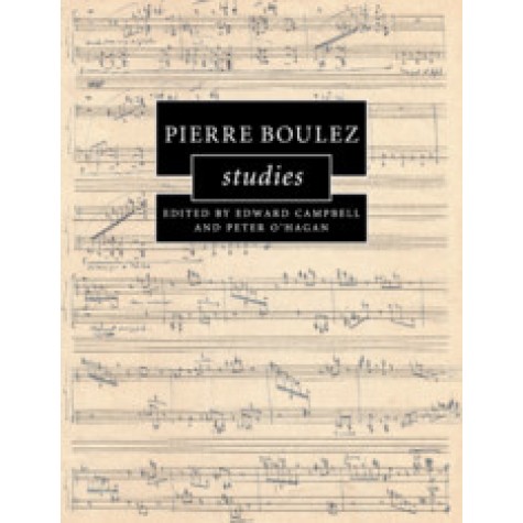 Pierre Boulez Studies,Edited by Edward Campbell , Peter O'Hagan,Cambridge University Press,9781107653177,