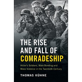The Rise and Fall of Comradeship,Kühne,Cambridge University Press,9781107658288, The Rise and Fall of Comradeship,Kühne,Cambridge University Press,9781107658288,