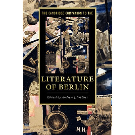 The Cambridge Companion to the Literature of Berlin,Andrew J. Webber,Cambridge University Press,9781107661011, The Cambridge Companion to the Literature of Berlin,Andrew J. Webber,Cambridge University Press,9781107661011,