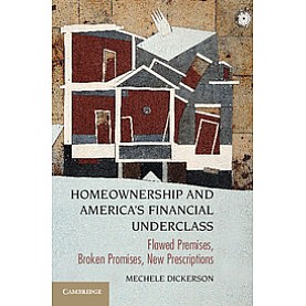 Homeownership and Americas Financial Underclass,DICKERSON,Cambridge University Press,9781107663503,