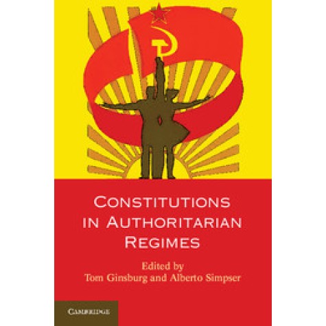 Constitutions in Authoritarian Regimes,GINSBURG,Cambridge University Press,9781107663947, Constitutions in Authoritarian Regimes,GINSBURG,Cambridge University Press,9781107663947,