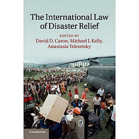 The International Law of Disaster Relief,Caron,Cambridge University Press,9781107665606, The International Law of Disaster Relief,Caron,Cambridge University Press,9781107665606,