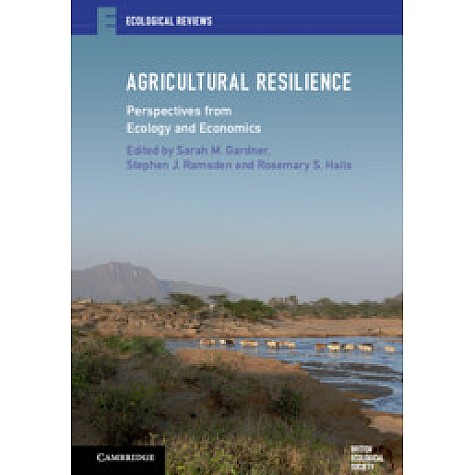 Agricultural Resilience,Edited by Sarah M. Gardner , Stephen J. Ramsden , Rosemary S. Hails,Cambridge University Press,9781107665873,
