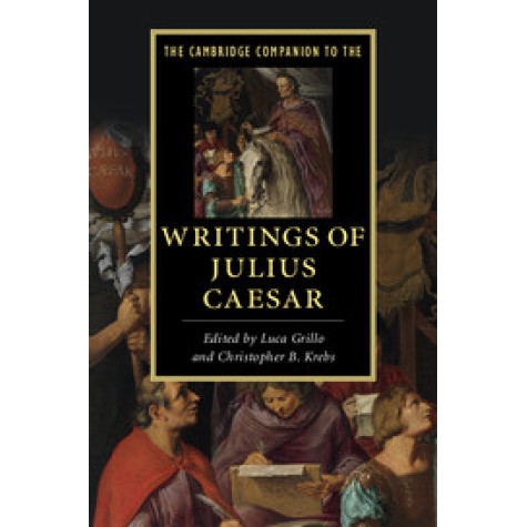 The Cambridge Companion to the Writings of Julius Caesar,Grillo,Cambridge University Press,9781107670495, The Cambridge Companion to the Writings of Julius Caesar,Grillo,Cambridge University Press,9781107670495,