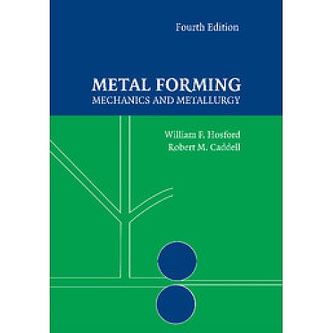 Metal Forming 4th Edition,HOSFORD,Cambridge University Press,9781107670969,