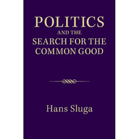 Politics and the Search for the Common Good,SLUGA,Cambridge University Press,9781107671133, Politics and the Search for the Common Good,SLUGA,Cambridge University Press,9781107671133,