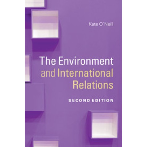 The Environment and International Relations-Kate Oneill-Cambridge University Press-9781107671713 The Environment and International Relations-Kate Oneill-Cambridge University Press-9781107671713