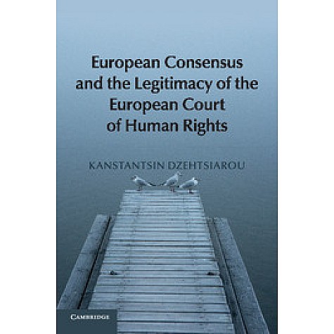 European Consensus and the Legitimacy of the European Court of Human Rights,Dzehtsiarou,Cambridge University Press,9781107678019, European Consensus and the Legitimacy of the European Court of Human Rights,Dzehtsiarou,Cambridge University Press,9781107678019,