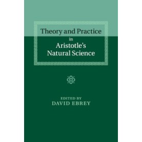 Theory and Practice in Aristotle's Natural Science,EBREY,Cambridge University Press,9781107681040, Theory and Practice in Aristotle's Natural Science,EBREY,Cambridge University Press,9781107681040,