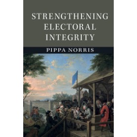 Strengthening Electoral Integrity,NORRIS,Cambridge University Press,9781107681668,