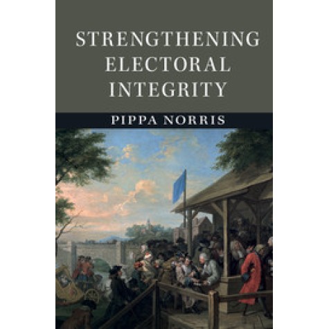Strengthening Electoral Integrity,NORRIS,Cambridge University Press,9781107681668, Strengthening Electoral Integrity,NORRIS,Cambridge University Press,9781107681668,