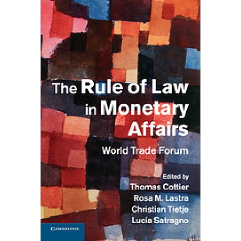 The Rule of Law in Monetary Affairs,Cottier,Cambridge University Press,9781107687622, The Rule of Law in Monetary Affairs,Cottier,Cambridge University Press,9781107687622,