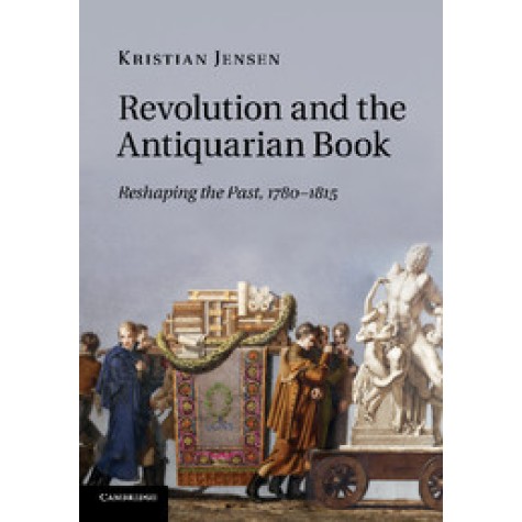 Revolution and the Antiquarian Book,JENSEN,Cambridge University Press,9781107687837, Revolution and the Antiquarian Book,JENSEN,Cambridge University Press,9781107687837,