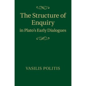 The Structure of Enquiry in Plato's Early Dialogues,POLITIS,Cambridge University Press,9781107689961, The Structure of Enquiry in Plato's Early Dialogues,POLITIS,Cambridge University Press,9781107689961,