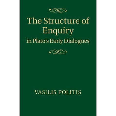 The Structure of Enquiry in Plato's Early Dialogues,POLITIS,Cambridge University Press,9781107689961, The Structure of Enquiry in Plato's Early Dialogues,POLITIS,Cambridge University Press,9781107689961,
