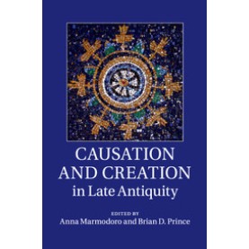 Causation and Creation in Late Antiquity,Marmodoro,Cambridge University Press,9781107695320, Causation and Creation in Late Antiquity,Marmodoro,Cambridge University Press,9781107695320,