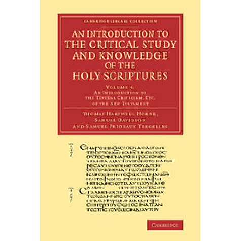 An Introduction to the Critical Study and Knowledge of the Holy Scriptures, Vol. 4,Thomas Hartwell Horne,Cambridge University Press,9781108067744, An Introduction to the Critical Study and Knowledge of the Holy Scriptures, Vol. 4,Thomas Hartwell Horne,Cambridge University Press,9781108067744,