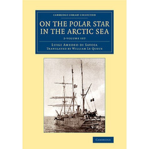 On the  Polar Star  in the Arctic Sea 2 Volume Set,di Savoia,Cambridge University Press,9781108072212,