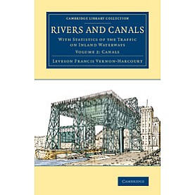 Rivers and Canals-With Statistics of the Traffic on Inland Waterways-Vernon-Harcourt-Cambridge University Press-9781108080590