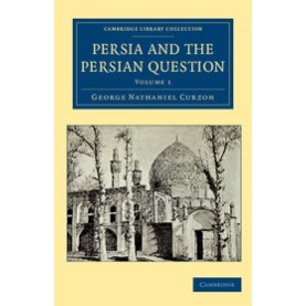 Persia and the Persian Question,CURZON,Cambridge University Press,9781108080859,