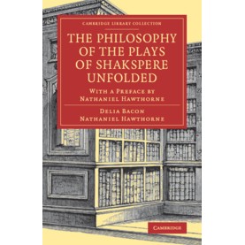 The Philosophy of the Plays of Shakspere Unfolded,BACON,Cambridge University Press,9781108083324,