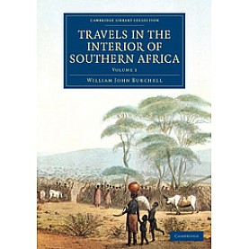 Travels in the Interior of Southern Africa-Burchell-Cambridge University Press-9781108084147 Travels in the Interior of Southern Africa-Burchell-Cambridge University Press-9781108084147
