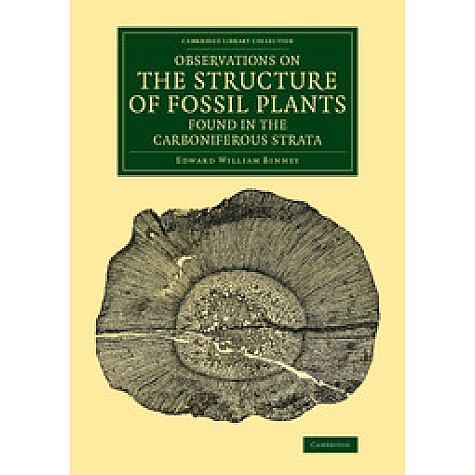 Observations on the Structure of Fossil Plants Found in the Carboniferous Strata,Binney,Cambridge University Press,9781108084352,