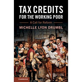 Tax Credits for the Working Poor,Michelle Lyon Drumbl,Cambridge University Press,9781108400206,