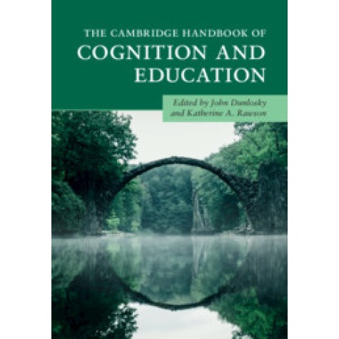 The Cambridge Handbook of Cognition and Education,Edited by John Dunlosky , Katherine A. Rawson,Cambridge University Press,9781108401302,