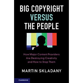 Big Copyright Versus the People,Skladany,Cambridge University Press,9781108401593, Big Copyright Versus the People,Skladany,Cambridge University Press,9781108401593,