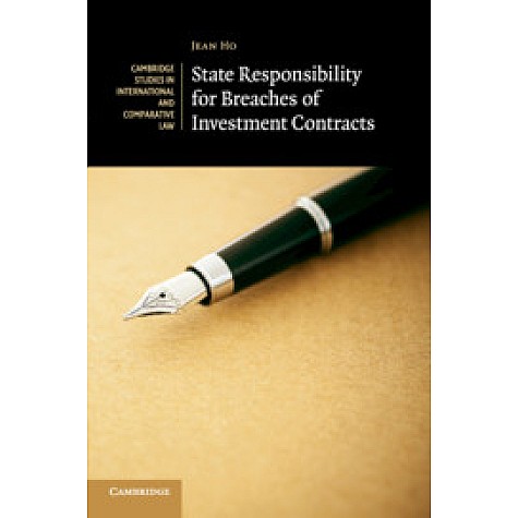 State Responsibility for Breaches of Investment Contracts,Jean Ho,Cambridge University Press,9781108415842, State Responsibility for Breaches of Investment Contracts,Jean Ho,Cambridge University Press,9781108415842,