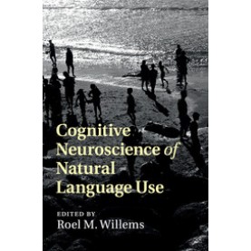 Cognitive Neuroscience of Natural Language Use,WILLEMS,Cambridge University Press,9781108402682,