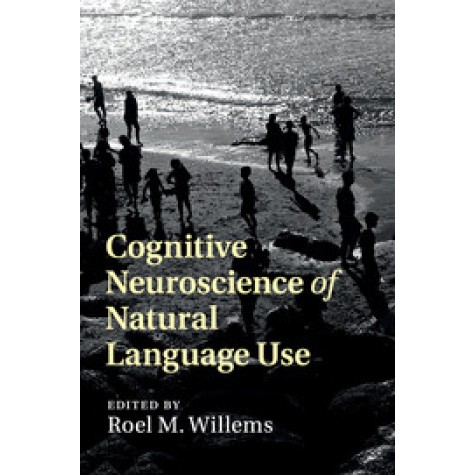 Cognitive Neuroscience of Natural Language Use,WILLEMS,Cambridge University Press,9781108402682,