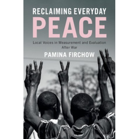 Reclaiming Everyday Peace,Pamina Firchow,Cambridge University Press,9781108402767,