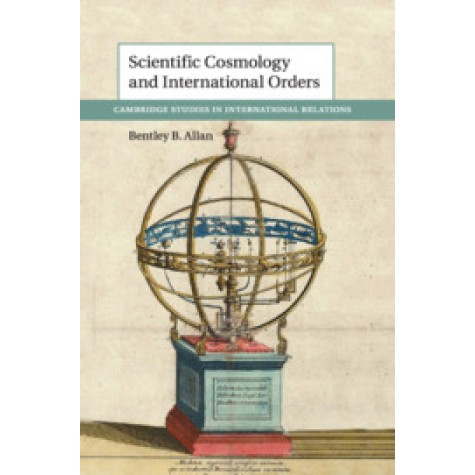Scientific Cosmology and International Orders,ALLAN,Cambridge University Press,9781108416610, Scientific Cosmology and International Orders,ALLAN,Cambridge University Press,9781108416610,