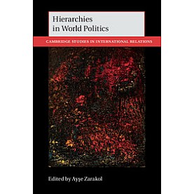 Hierarchies in World Politics,Zarakol,Cambridge University Press,9781108404020, Hierarchies in World Politics,Zarakol,Cambridge University Press,9781108404020,