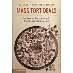 Mass Tort Deals,Elizabeth Chamblee Burch,Cambridge University Press,9781108404211, Mass Tort Deals,Elizabeth Chamblee Burch,Cambridge University Press,9781108404211,