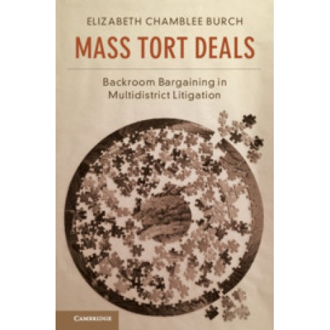 Mass Tort Deals,Elizabeth Chamblee Burch,Cambridge University Press,9781108404211, Mass Tort Deals,Elizabeth Chamblee Burch,Cambridge University Press,9781108404211,