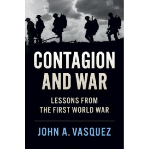 Contagion and War-Lessons from the First World War-Vasquez-Cambridge University Press-9781108404273 Contagion and War-Lessons from the First World War-Vasquez-Cambridge University Press-9781108404273