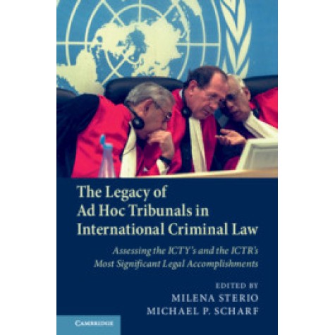 The Legacy of Ad Hoc Tribunals in International Criminal Law,Edited by Milena Sterio , Michael Scharf,Cambridge University Press,9781108404990, The Legacy of Ad Hoc Tribunals in International Criminal Law,Edited by Milena Sterio , Michael Scharf,Cambridge University Press,9781108404990,