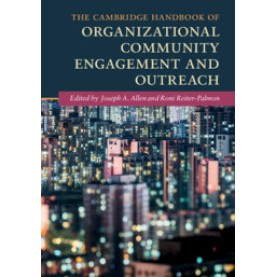 The Cambridge Handbook of Organizational Community Engagement and Outreach,Edited by Joseph A. Allen , Roni Reiter-Palmon,Cambridge University Press,9781108405256,