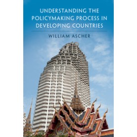 Understanding the Policymaking Process in Developing Countries,ASCHER,Cambridge University Press,9781108405515, Understanding the Policymaking Process in Developing Countries,ASCHER,Cambridge University Press,9781108405515,