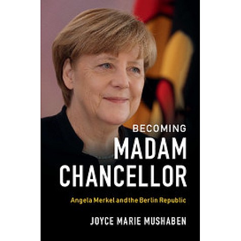 Becoming Madam Chancellor,Mushaben,Cambridge University Press,9781108405638, Becoming Madam Chancellor,Mushaben,Cambridge University Press,9781108405638,