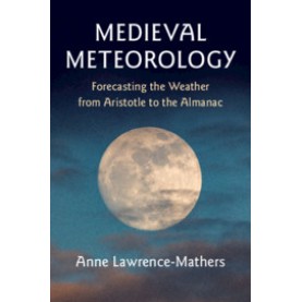 Medieval Meteorology,Anne Lawrence-Mathers,Cambridge University Press,9781108406000,