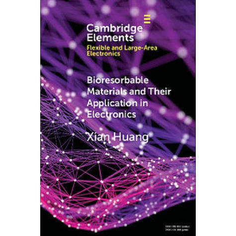 Bioresorbable Materials and Their Application in Electronics,HUANG,Cambridge University Press,9781108406239, Bioresorbable Materials and Their Application in Electronics,HUANG,Cambridge University Press,9781108406239,