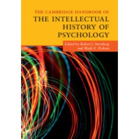 The Cambridge Handbook of the Intellectual History of Psychology,Edited by Robert J. Sternberg , Wade E. Pickren,Cambridge University Press,9781108406345,