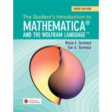 The Student's Introduction to Mathematica and the Wolfram Language,Bruce F. Torrence , Eve A. Torrence,Cambridge University Press,9781108406369, The Student's Introduction to Mathematica and the Wolfram Language,Bruce F. Torrence , Eve A. Torrence,Cambridge University Press,9781108406369,
