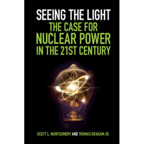 Seeing the Light: The Case for Nuclear Power in the 21st Century,MONTGOMERY,Cambridge University Press,9781108406673,